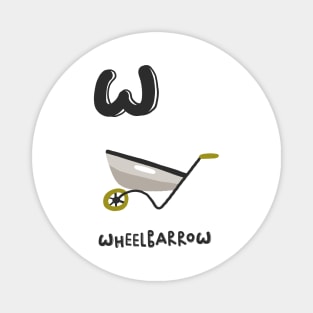 W is Wheelbarrow Magnet